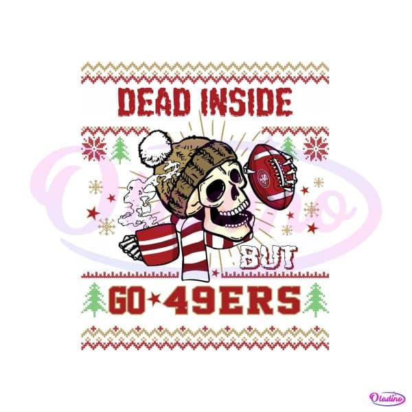Funny Skull Dead Inside But Go 49ers Football Svg