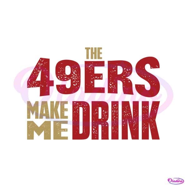 the-49ers-make-me-drink-svg-digital-download
