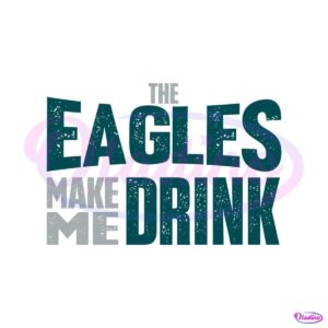 the-eagles-make-me-drink-svg-digital-download