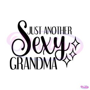 Just Another Sexy Grandma SVG