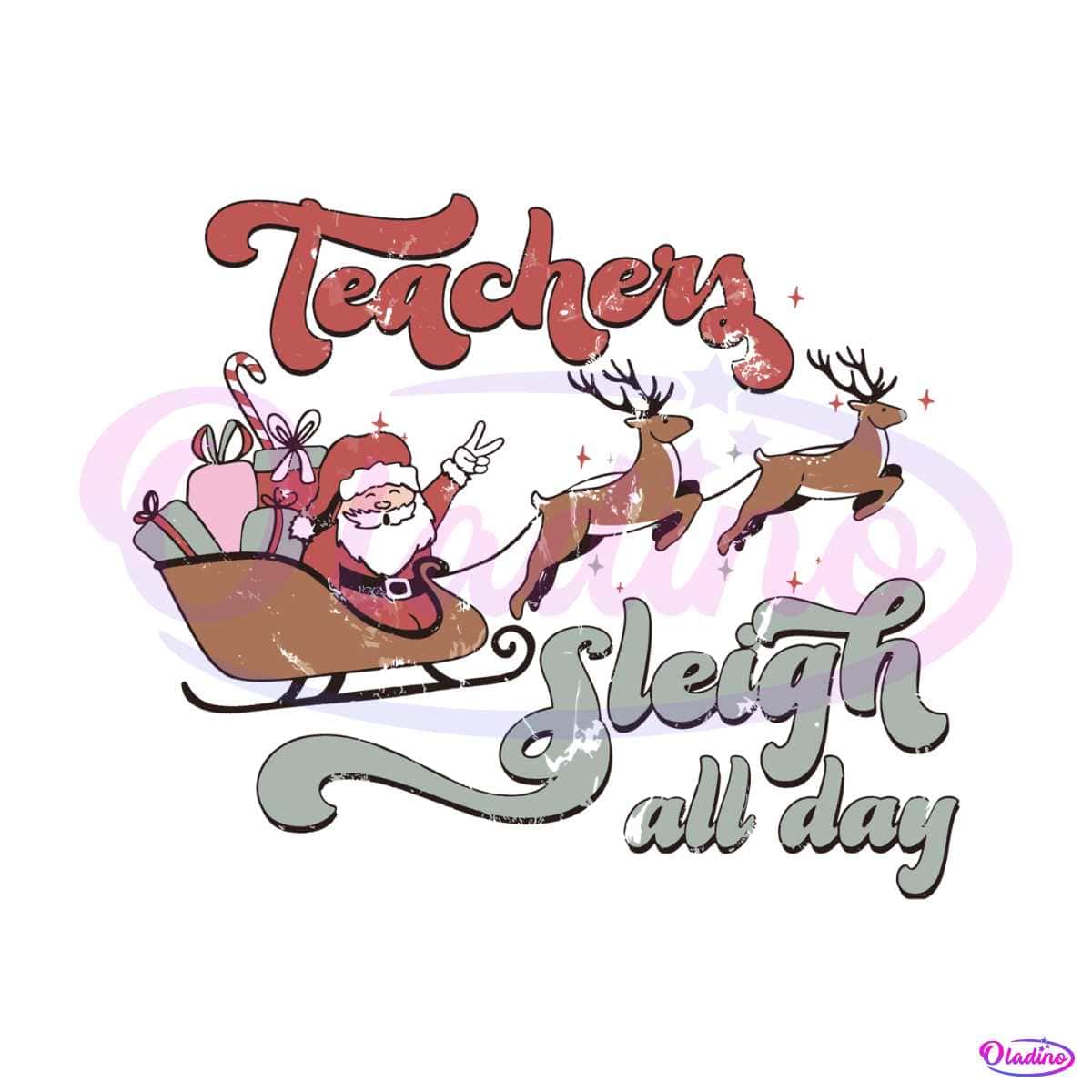 Teacher Sleigh All Day Santa Reindeer SVG