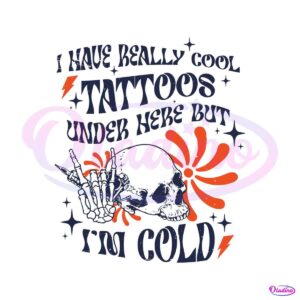 i-have-really-cool-tattoos-under-here-svg