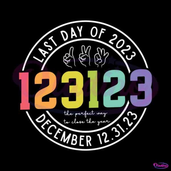 123123 Last Day Of 2023 Funny New Year SVG