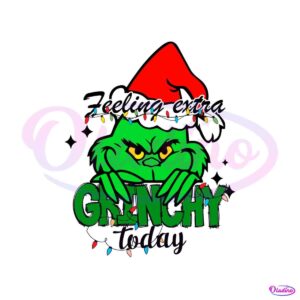 feeling-extra-grinchy-today-svg