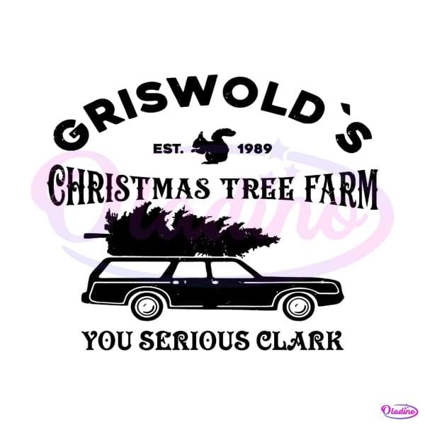 griswold-christmas-tree-farm-you-serious-clark-svg