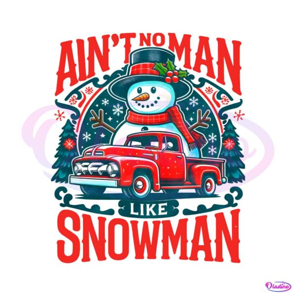 aint-no-man-like-snowman-png