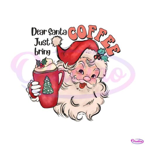 dear-santa-just-bring-coffee-png