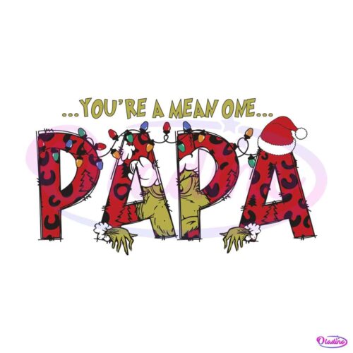 you-are-a-mean-one-papa-grinch-svg