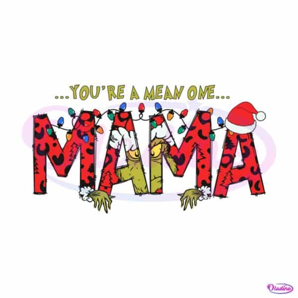 you-are-a-mean-one-mama-svg