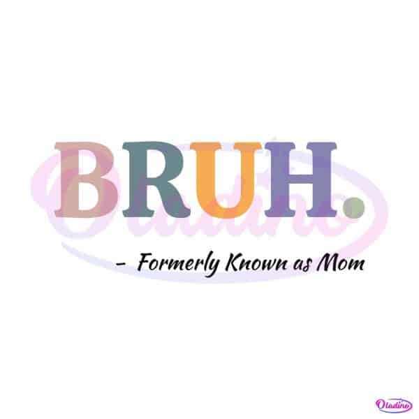 bruh-formerly-known-as-mom-svg