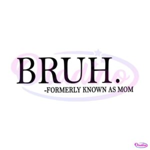 funny-mom-bruh-formerly-known-as-mom-svg