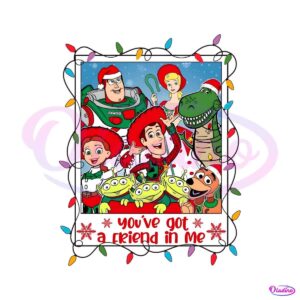 you-have-got-a-friend-in-me-christmas-png