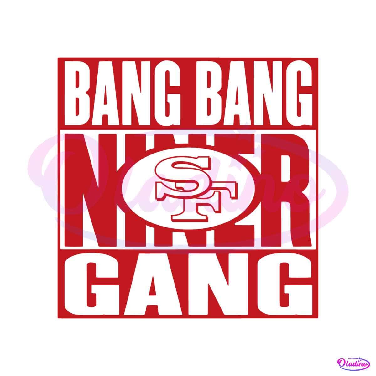 Bang Bang Niner Gang 49ers Football SVG Donwload