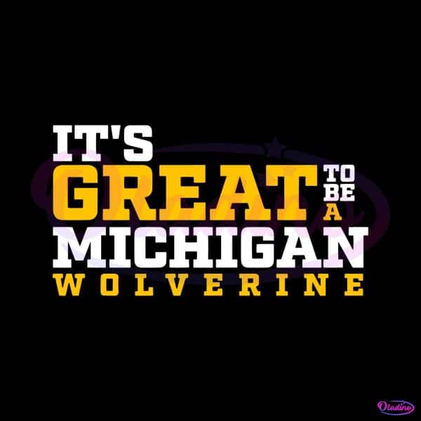 its-great-to-be-a-michigan-wolverine-svg-digital-download