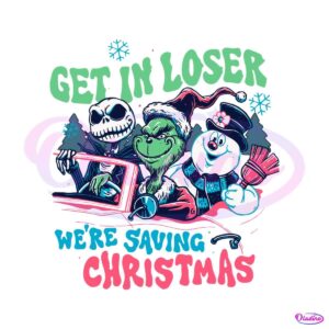 get-in-loser-we-are-saving-christmas-svg