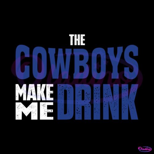 funny-the-cowboys-make-me-drink-svg