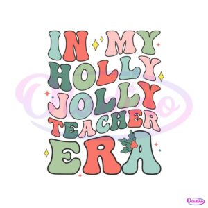 in-my-holly-jolly-teacher-era-svg