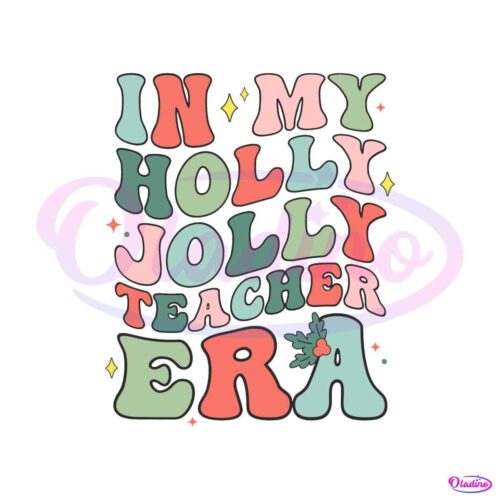 in-my-holly-jolly-teacher-era-svg