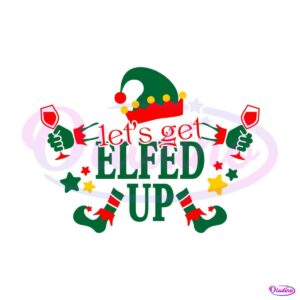 lets-get-elfed-up-christmas-svg