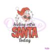 feeling-extra-santa-today-christmas-lights-svg