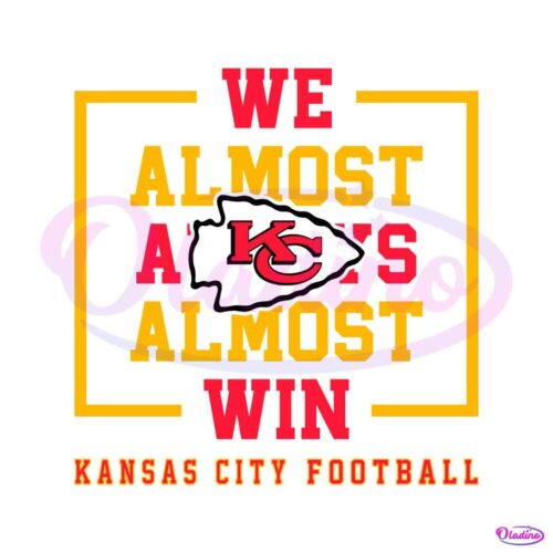 kansas-city-chiefs-we-almost-always-almost-win-svg