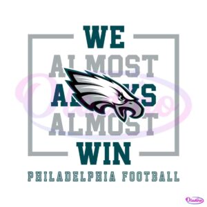 philadelphia-eagles-we-almost-always-almost-win-svg