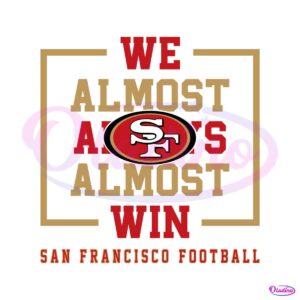 san-francisco-49ers-we-almost-always-almost-win-svg