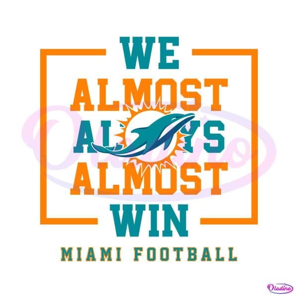 miami-dolphins-we-almost-always-almost-win-svg
