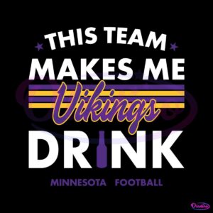 minnesota-vikings-this-team-makes-me-drink-svg