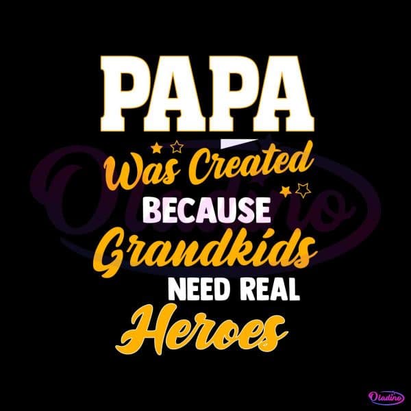 papa-was-created-because-grandkids-need-real-heroes-svg