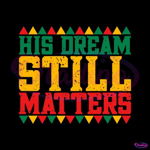 his-dream-still-matters-mlk-day-svg