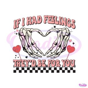 if-i-had-feelings-they-would-be-for-you-svg