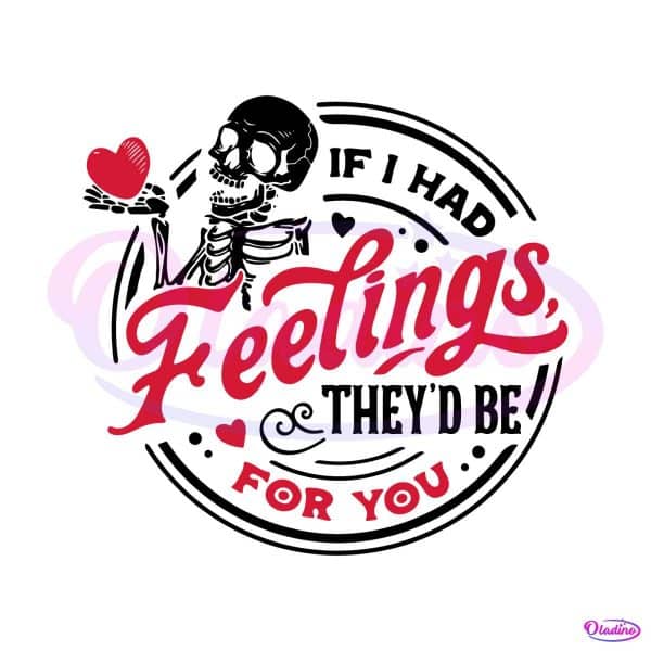 skeleton-valentine-if-i-had-feelings-svg