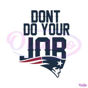 new-england-patriots-dont-do-your-job-logo-svg