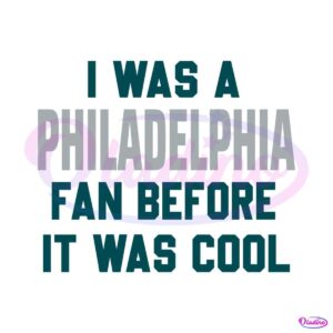 i-was-a-philadelphia-fan-before-it-was-cool-svg