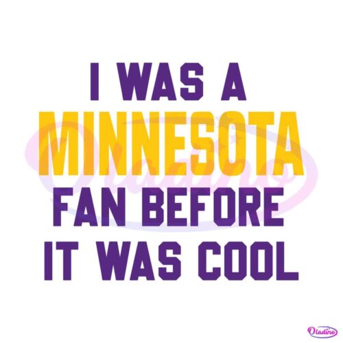 i-was-a-minnesota-fan-before-it-was-cool-svg-download