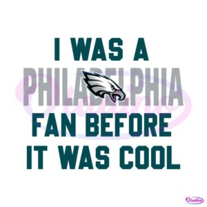 vintage-i-was-a-philadelphia-fan-before-it-was-cool-svg