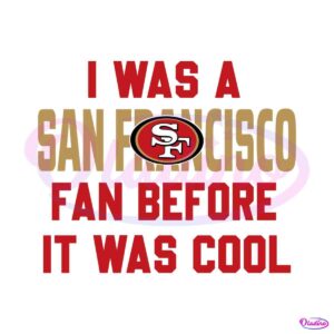 vintage-i-was-a-san-francisco-fan-before-it-was-cool-svg