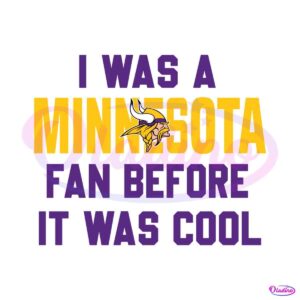 vintage-i-was-a-minnesota-fan-before-it-was-cool-svg