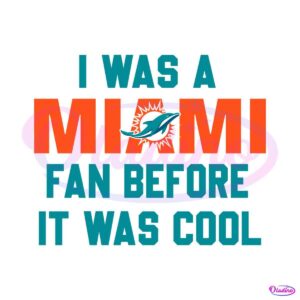 vintage-i-was-a-miami-fan-before-it-was-cool-svg