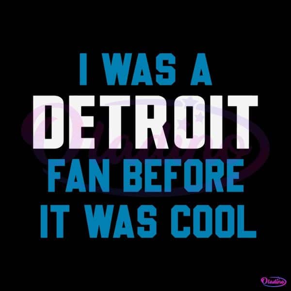 i-was-a-detroit-fan-before-it-was-cool-svg