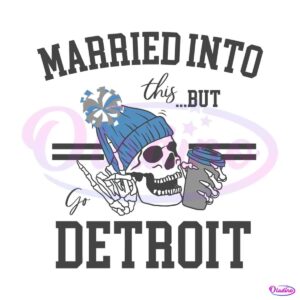 married-into-this-but-go-detroit-svg