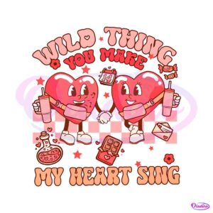 wild-thing-you-make-my-heart-sing-png