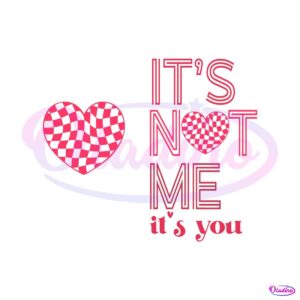 its-not-me-its-you-valentines-day-svg