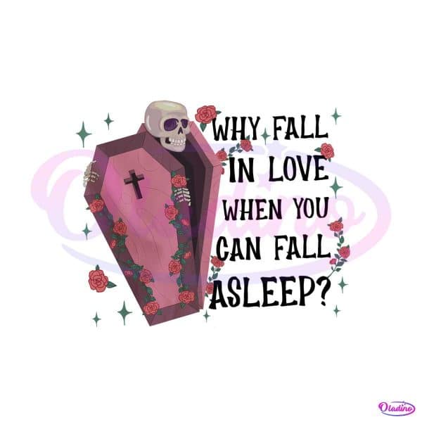 why-fall-in-love-when-you-can-fall-asleep-png
