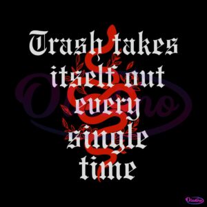 trash-takes-itself-out-every-single-time-svg