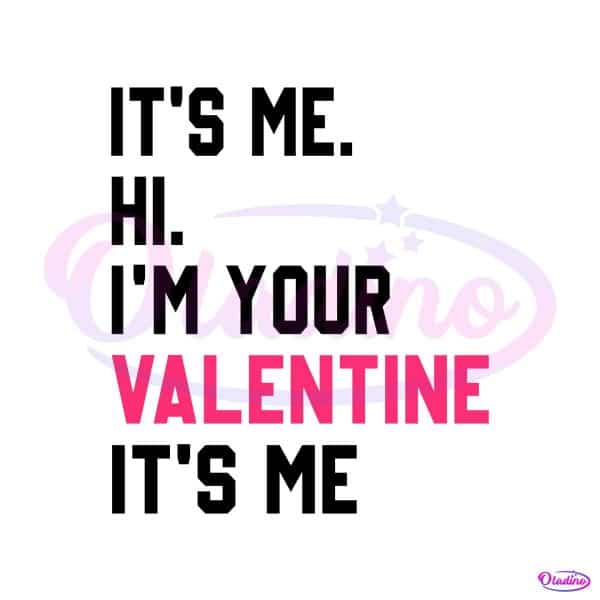 its-me-hi-im-your-valentine-its-me-svg