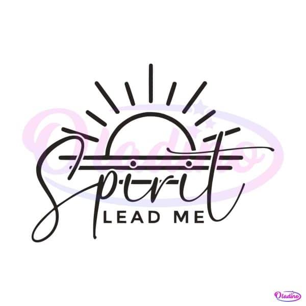 spirit-lead-me-where-my-trust-is-without-borders-svg