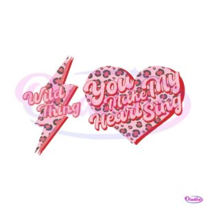 wild-thing-you-make-my-heart-sing-svg