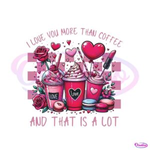 love-you-more-than-coffee-valentines-day-png